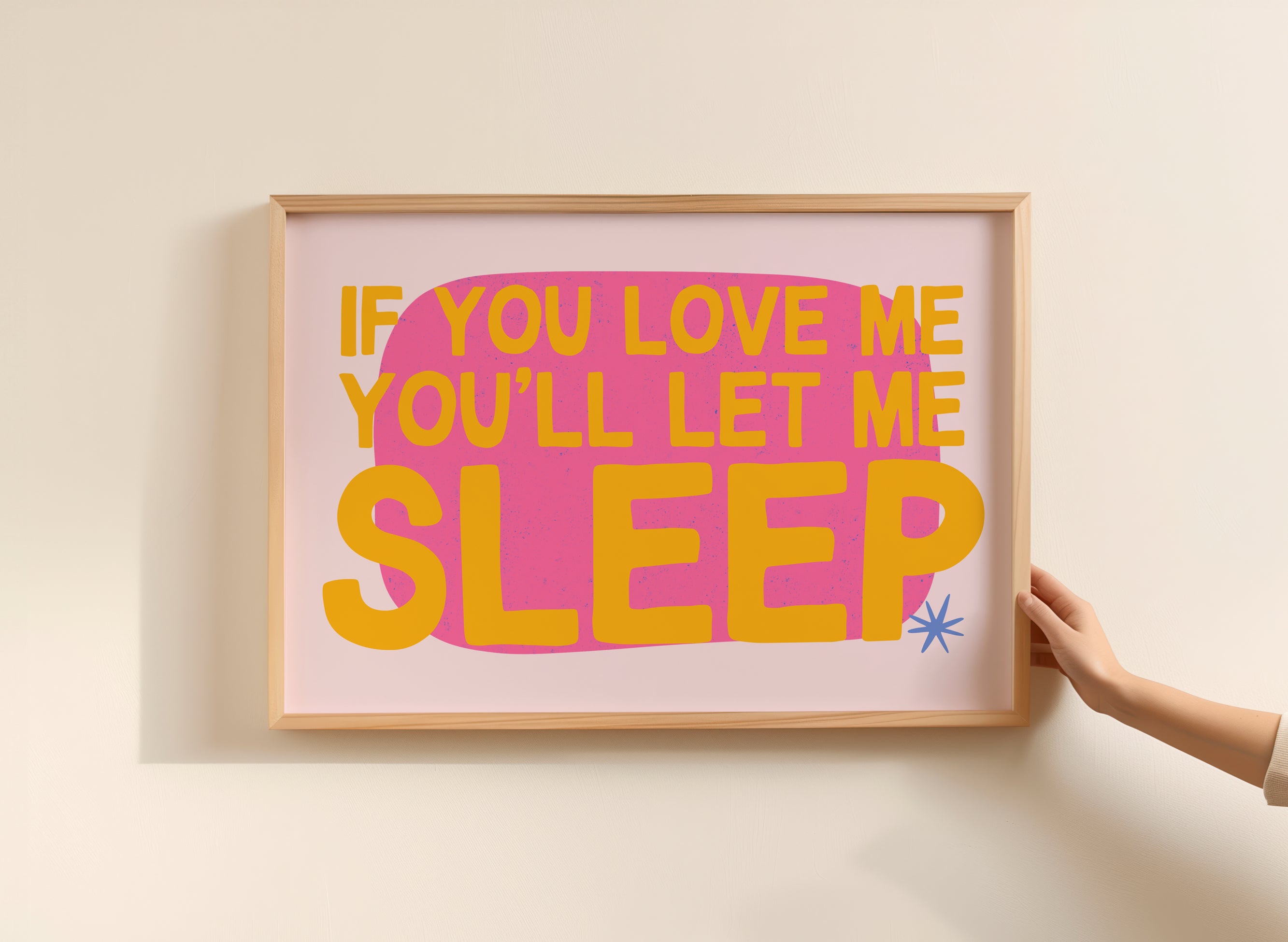 If You Love Me Let Me Sleep Print