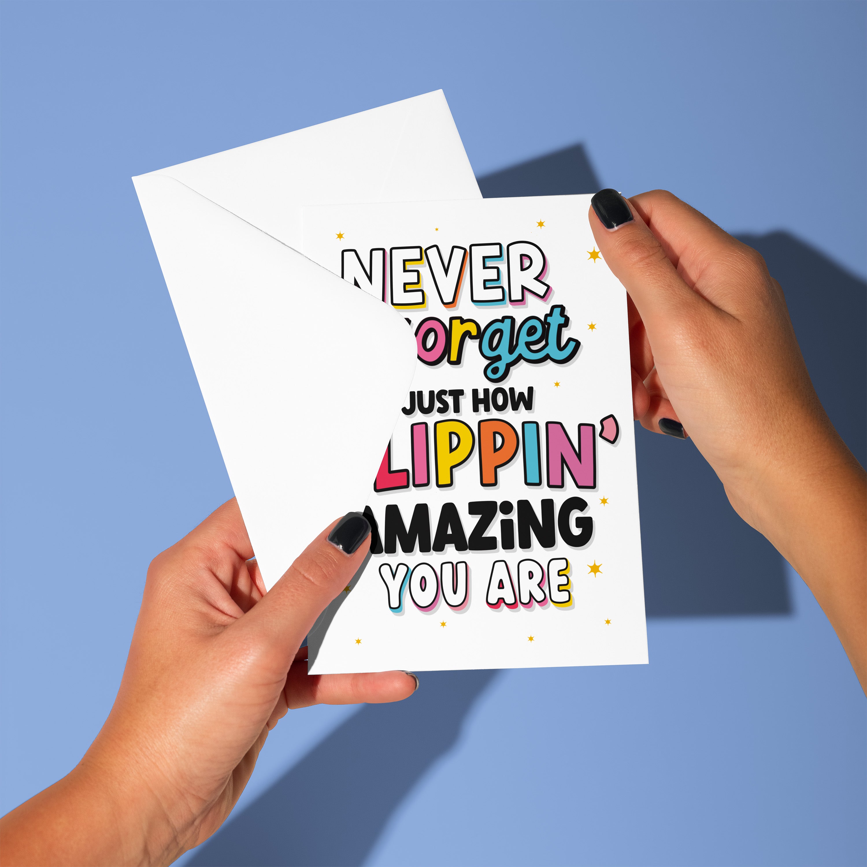 Never Forget How Flippin' Amazing You Are Greeting Card