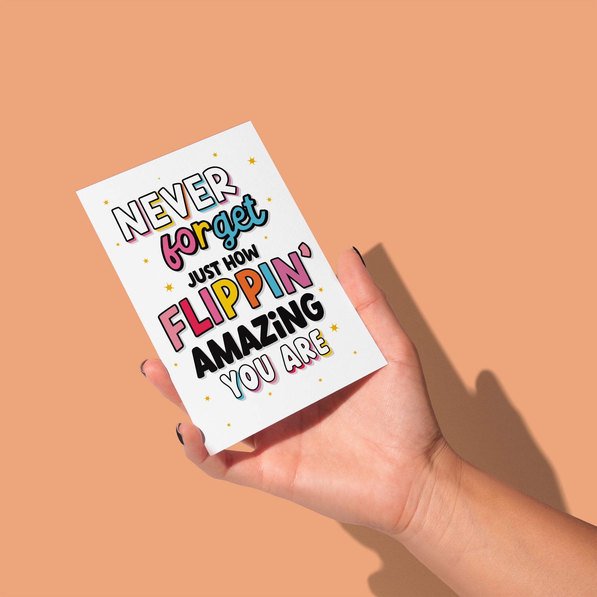 Never Forget How Flippin' Amazing You Are Greeting Card