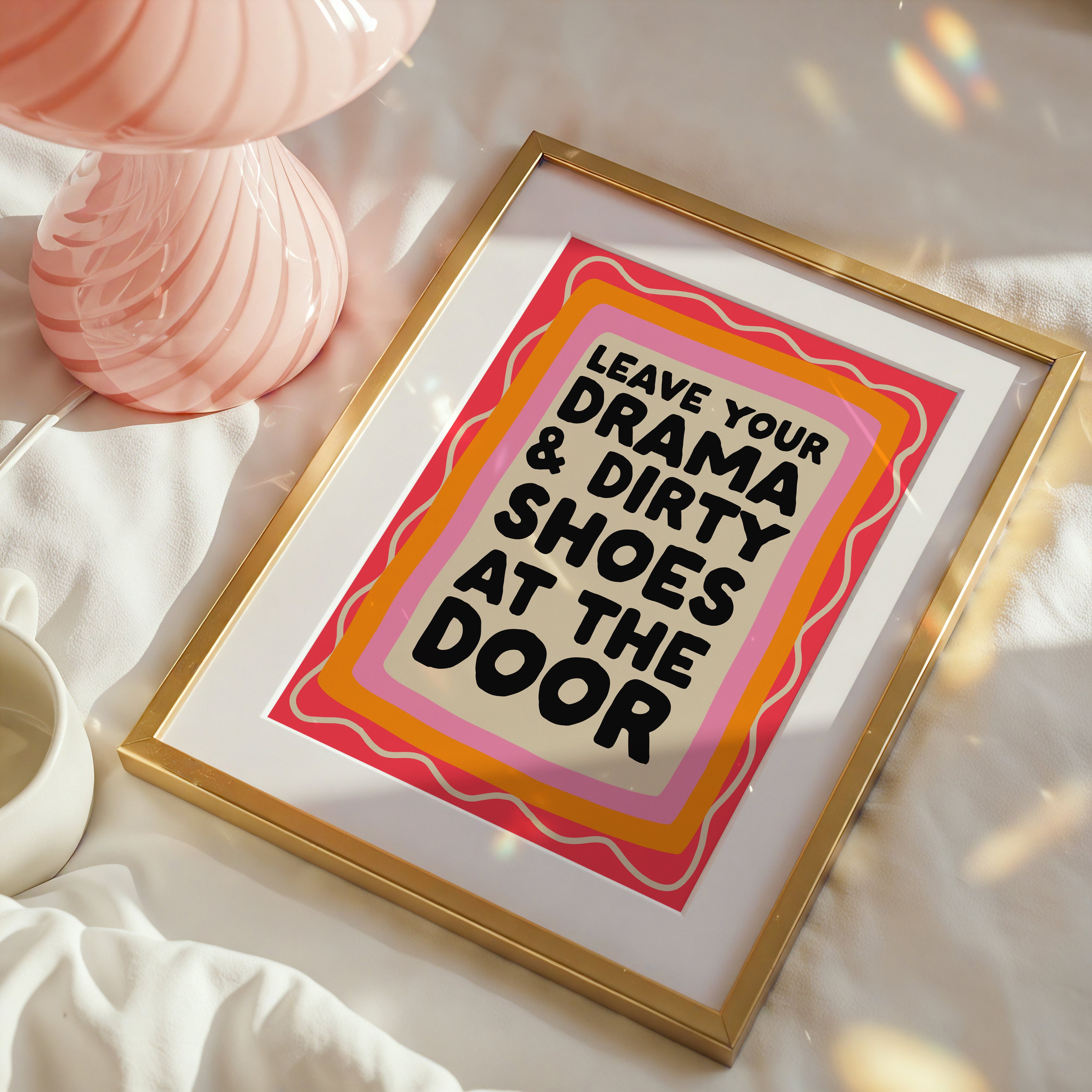 Leave Your Drama & Dirty Shoes – Bold Typography Print