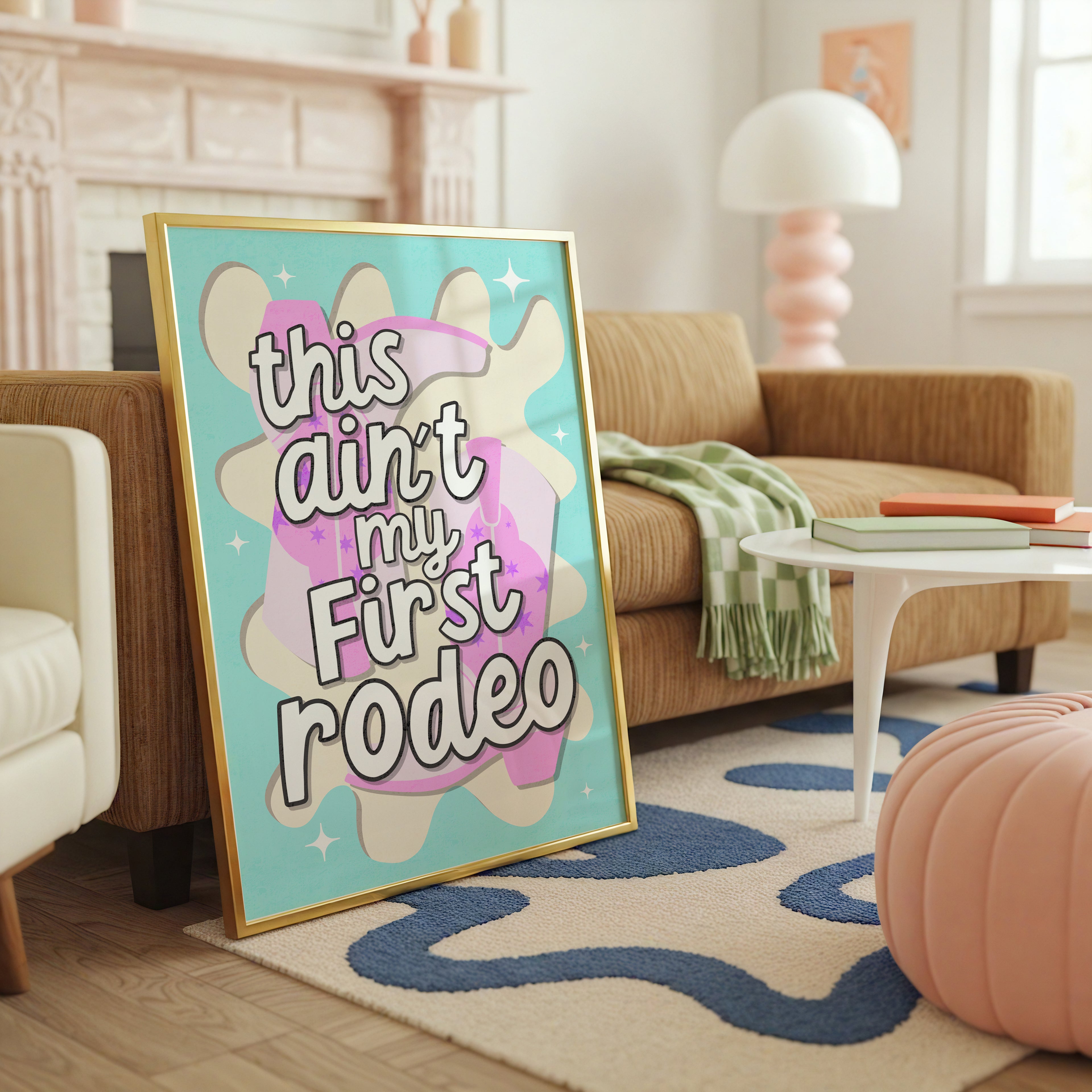 This Ain't My First Rodeo Print