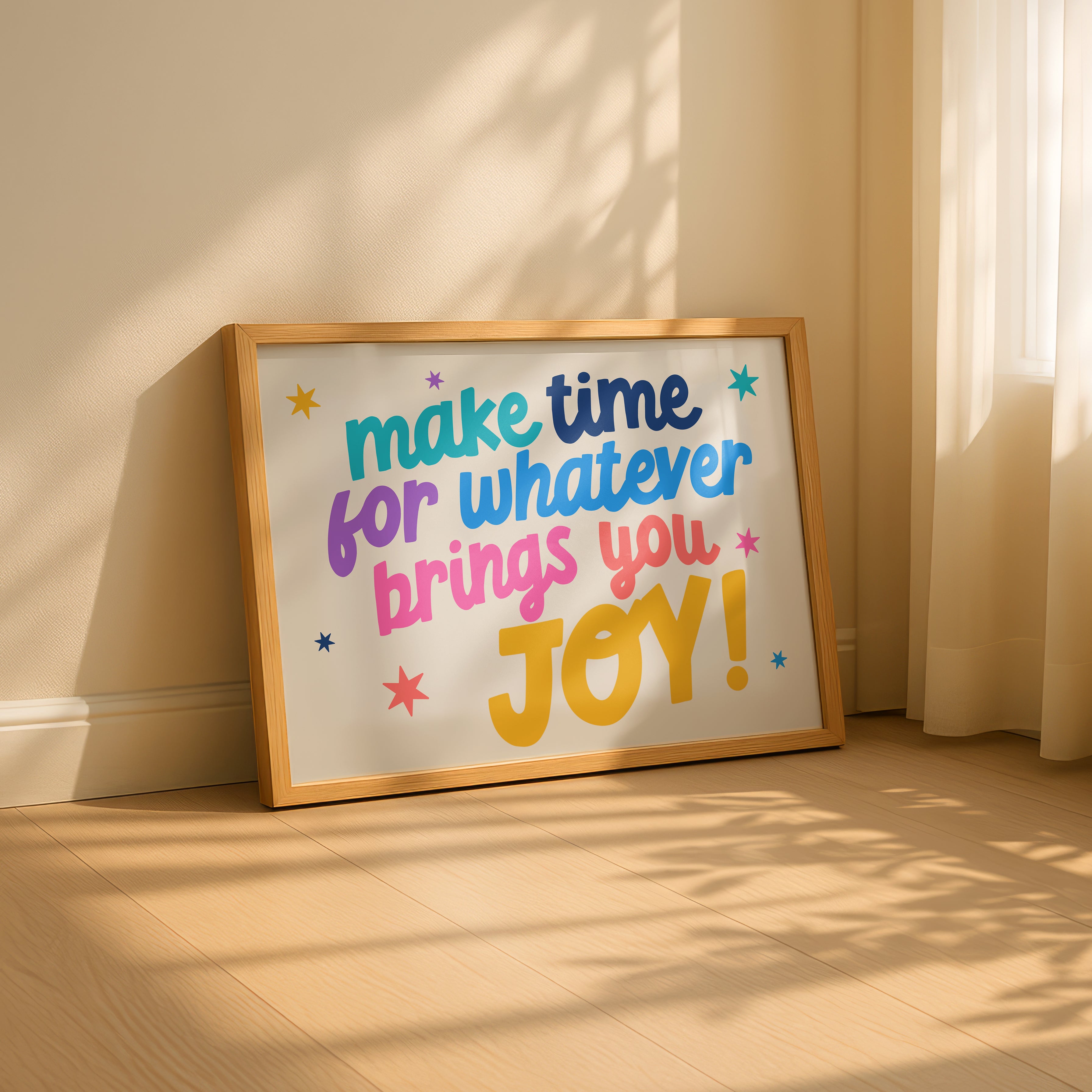 Make Time for Whatever Brings You Joy Print