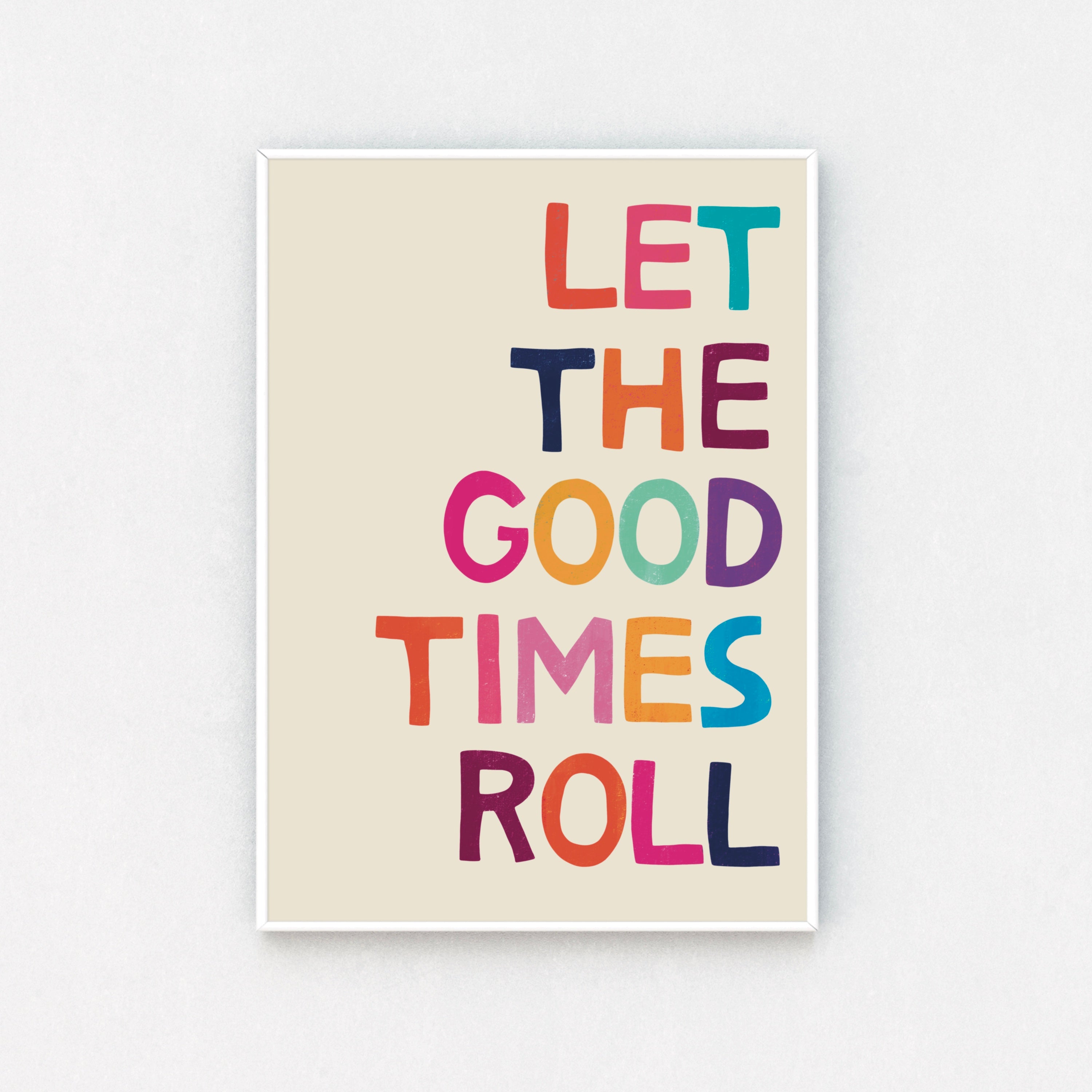 Typography Print in Beige Frame: Elevate your decor with this vibrant print featuring the quote "Let the Good Times Roll." Framed on a beige backdrop, it's a daily invitation to celebrate.