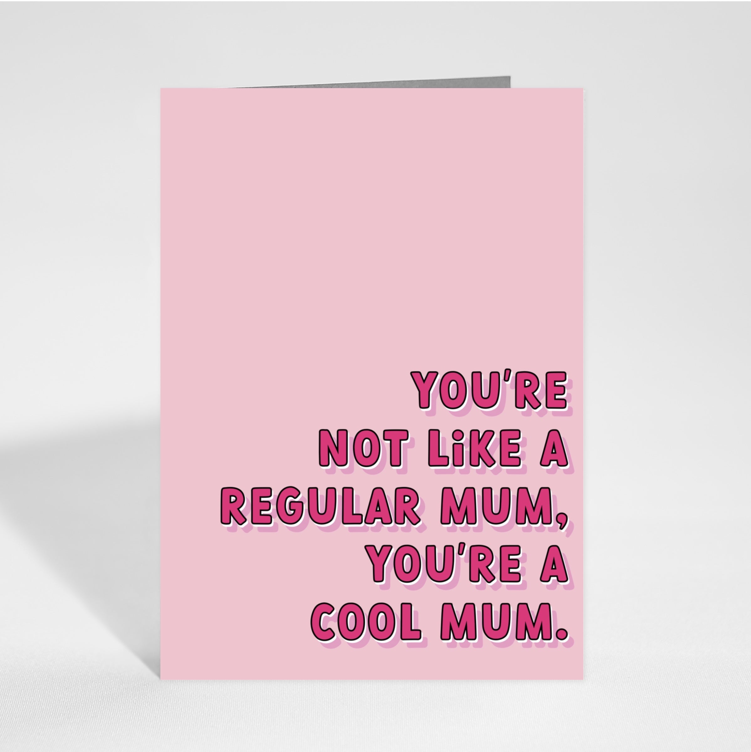 You’re Not a Regular Mum, You’re a Cool Mum Greeting Card