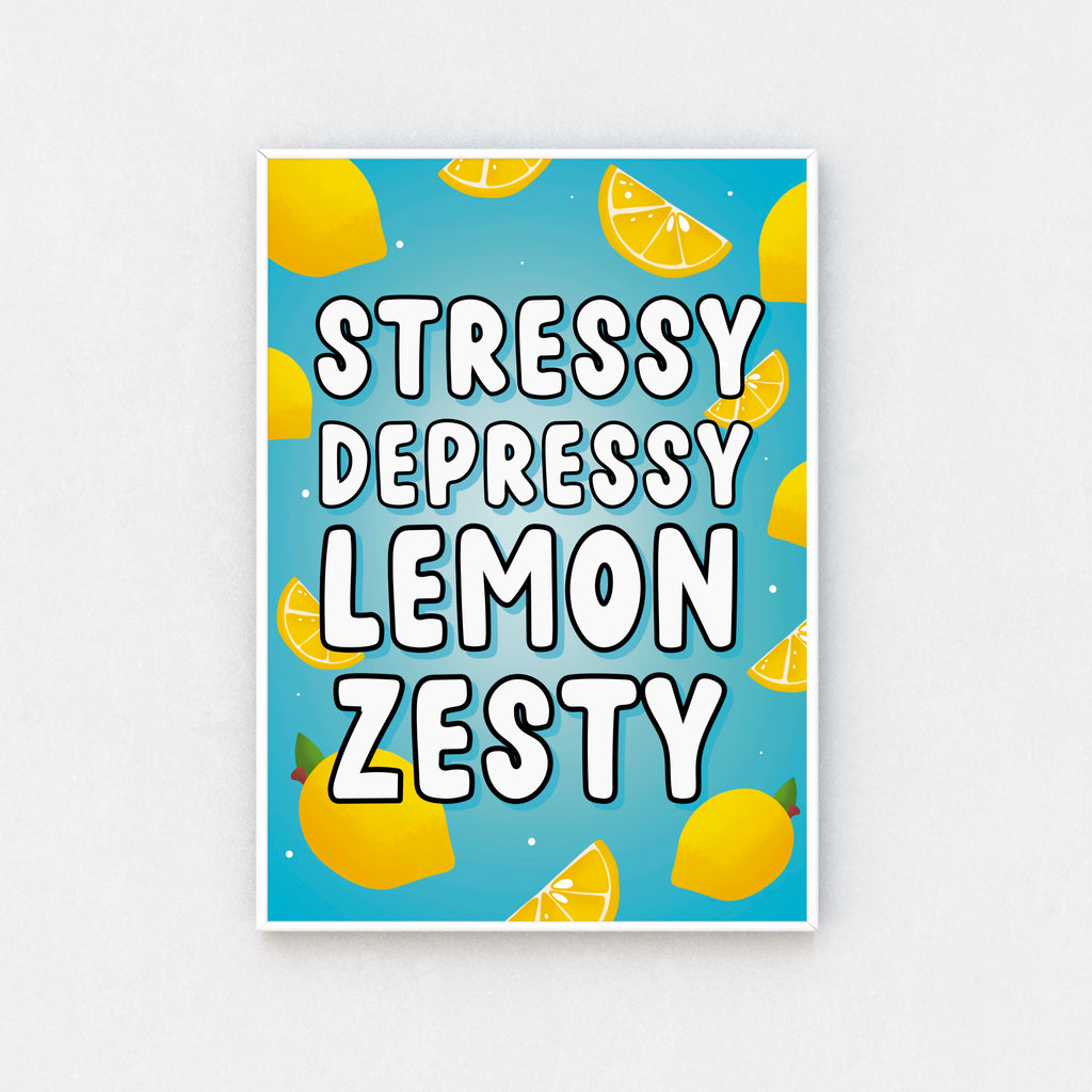  "Stressy Depressy Lemon Zesty Wall Art Print": A playful print featuring vibrant lemons and the quote "Stressy Depressy Lemon Zesty."  "Available Sizes A5 to A3": Three print sizes displayed side by side - A5, A4, and A3. Options for decorating various spaces.  "High-Quality Printing": Close-up of print detail, showcasing sharp colors and premium paper.