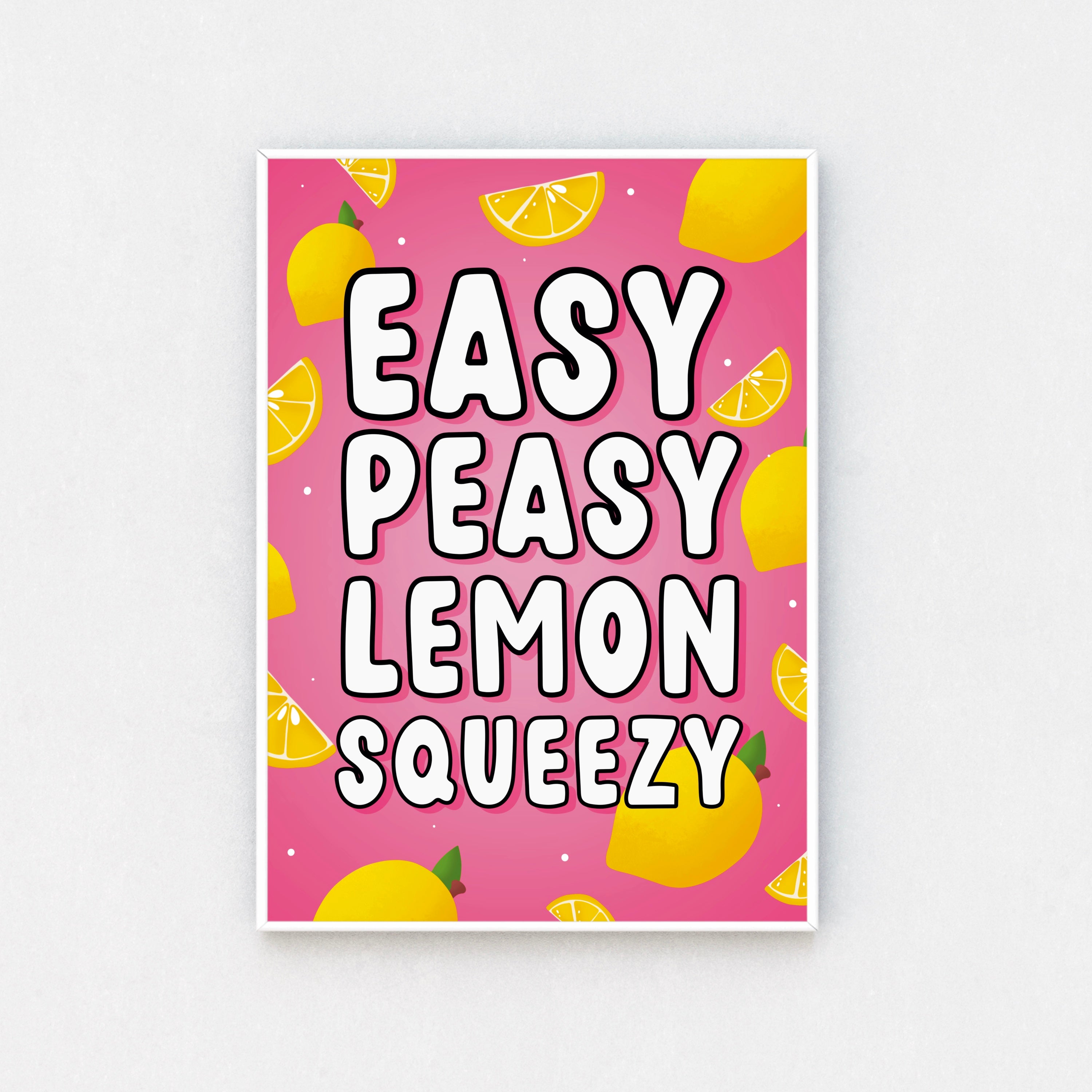 "Easy Peasy Lemon Squeezy Wall Art Print": A playful print with vibrant lemons and the quote "Easy Peasy Lemon Squeezy." Radiates positivity and charm.  "Available Sizes A5 to A3": Three print sizes displayed side by side - A5, A4, and A3. Options for decorating various spaces.  "Premium Quality Printing": Close-up of print detail, showcasing sharp colors and eco-friendly paper.