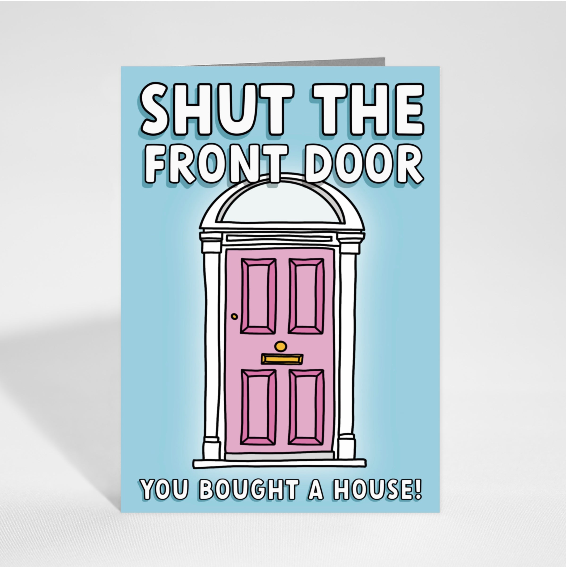 Shut the Front Door - New House Greetings Card