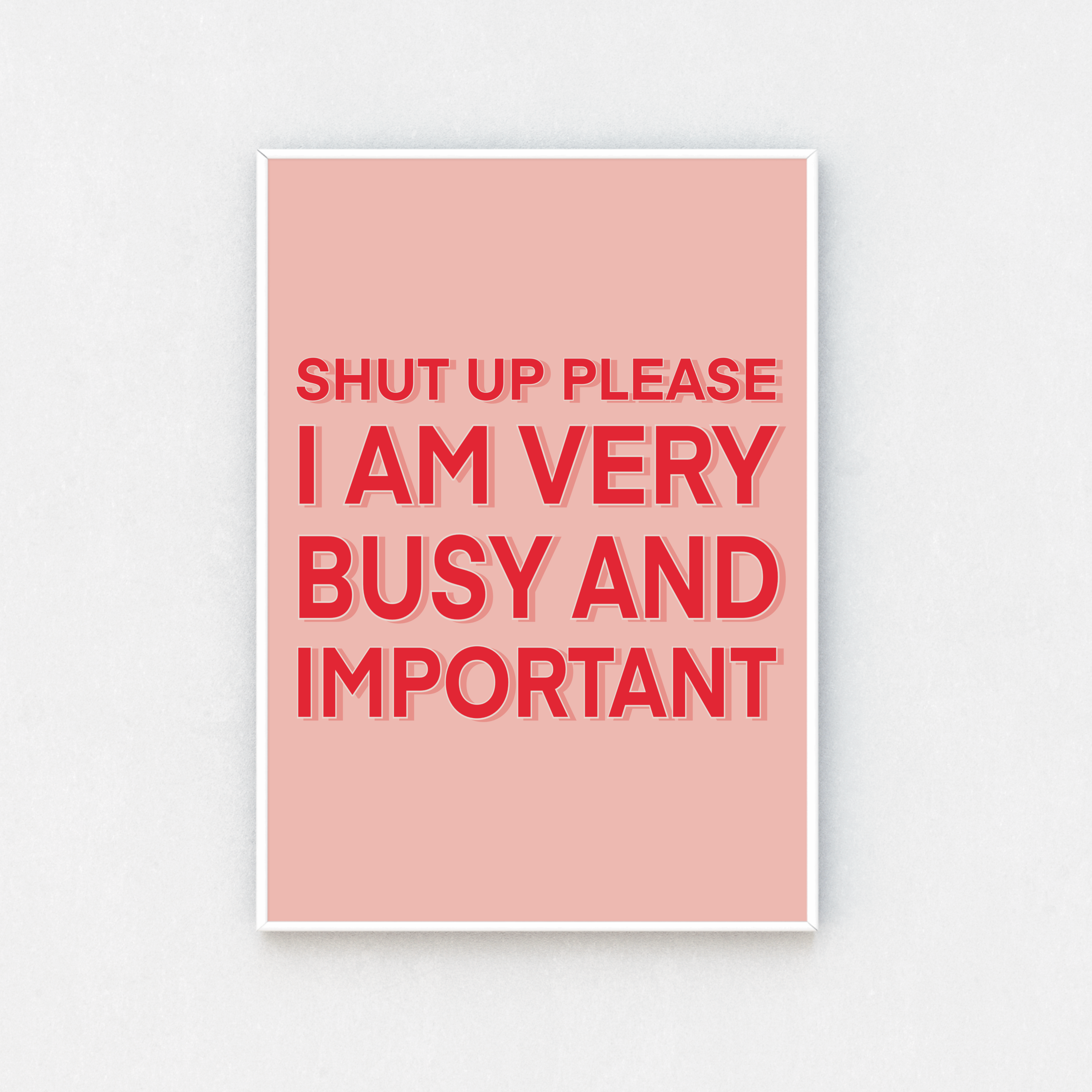 Movie Quote Print. Inspired by Bridget Jones' Diary. Featuring the quote 'Shut Up Please. I am Very Busy and Important. Bright pink lettering on a lighter pink background.