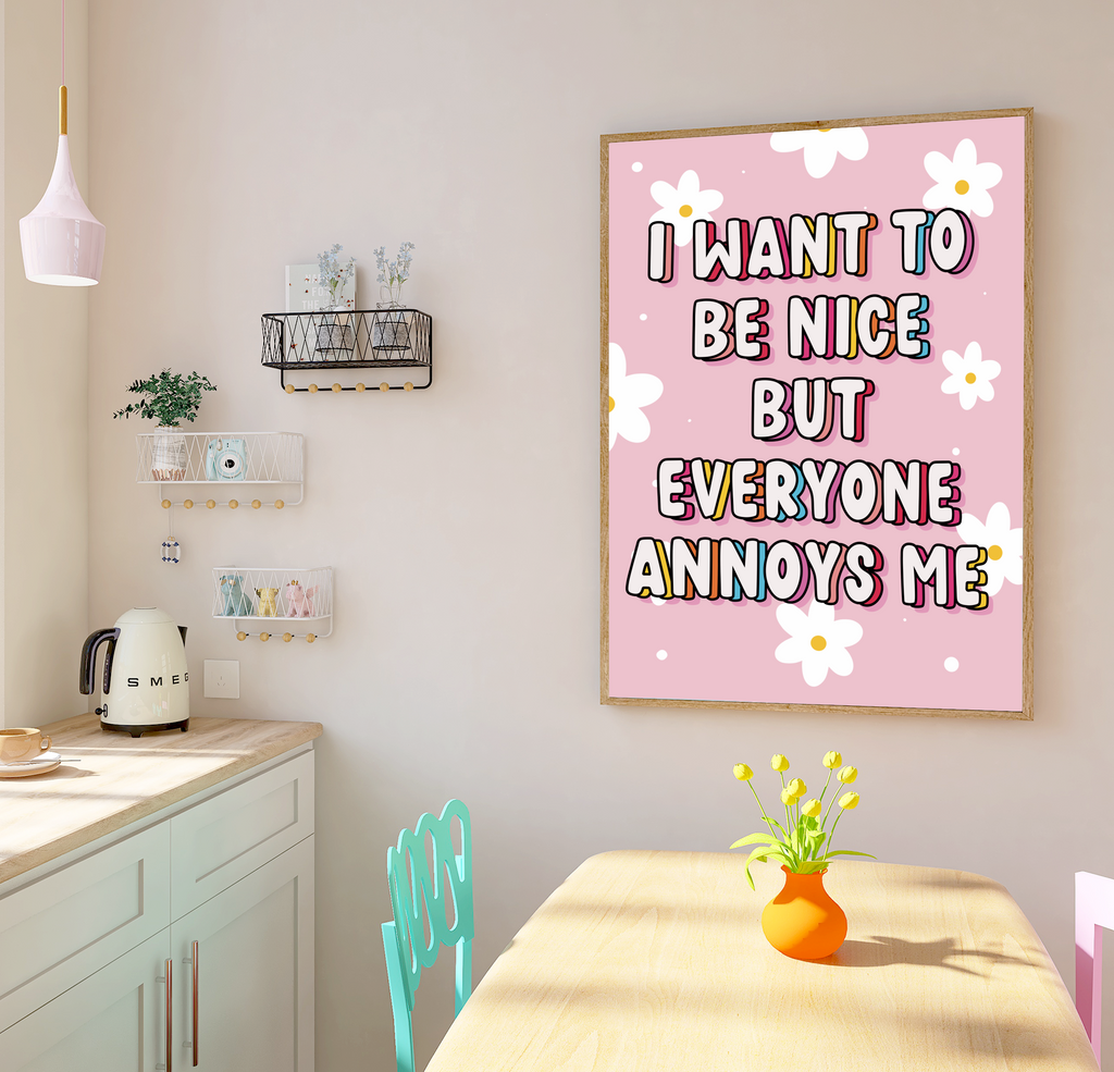 Colorful wall art print with the quote "I Want to Be Nice but Everyone Annoys Me" against a vibrant background.