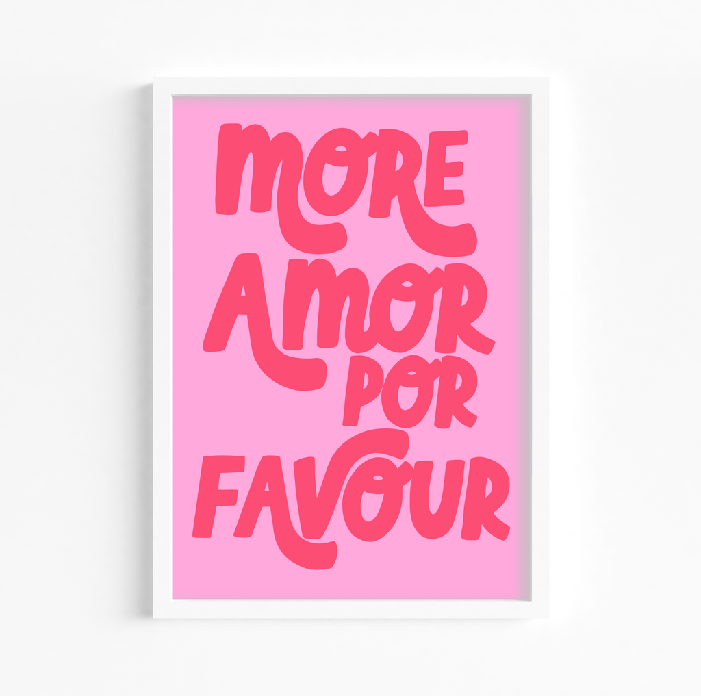 'More Amor Por Favour' Print in A5 Frame: A framed print featuring the quote "More Amor Por Favour" in an A4-sized frame, perfect for adding a touch of humor and love to your decor.