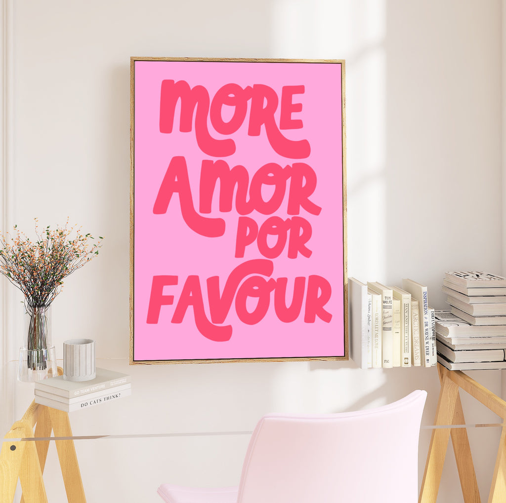 'More Amor Por Favour' Print in A3 Frame: A framed print featuring the humorous quote "More Amor Por Favour" in an A3-sized frame, ready to brighten up your surroundings with love and whimsy.