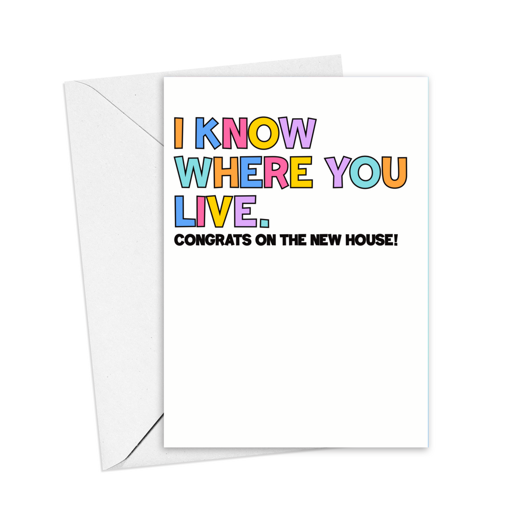 I Know Where You Live Housewarming Card