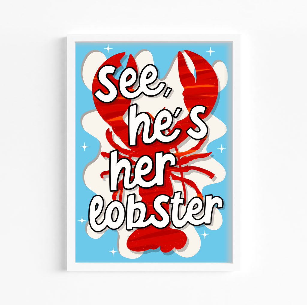 See, He's Her Lobster Friends Print