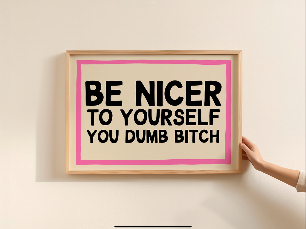Be Nicer To Yourself Print