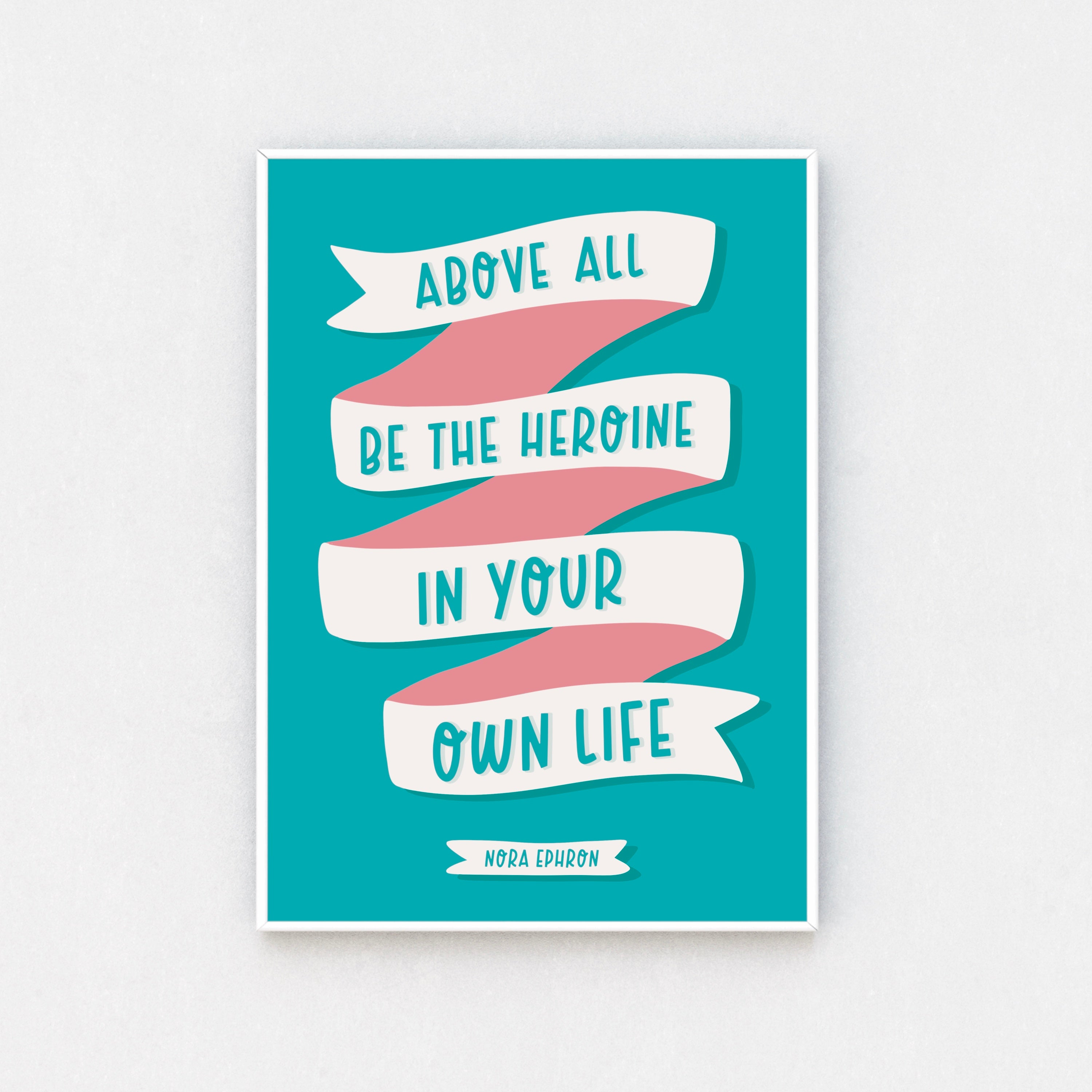 "Vivid Framed Artwork - 'Be Your Own Heroine' Print displayed in white frame, a reminder to take charge of your story. Available in sizes A5 to A3. Free UK delivery available."