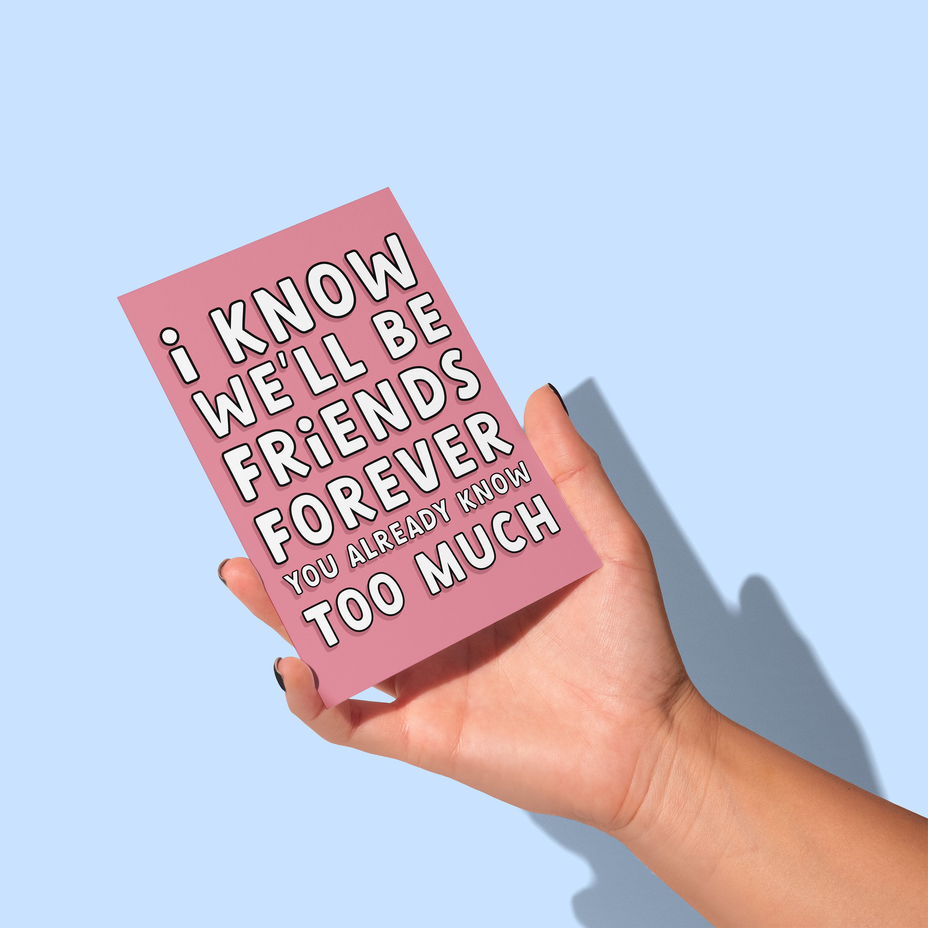 We'll Be Friends Forever Card