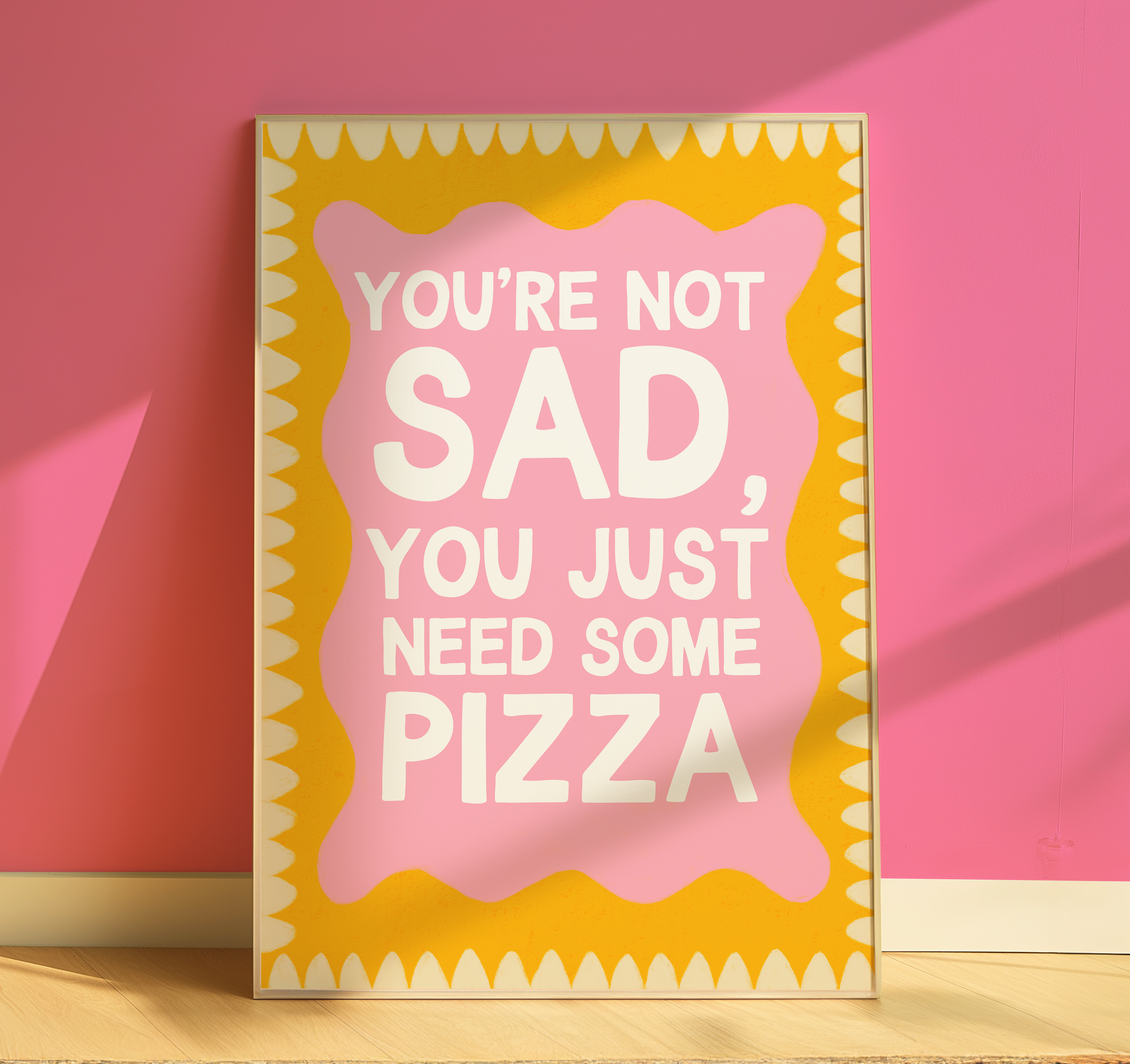 You're Not Sad, You Just Need Pizza Print