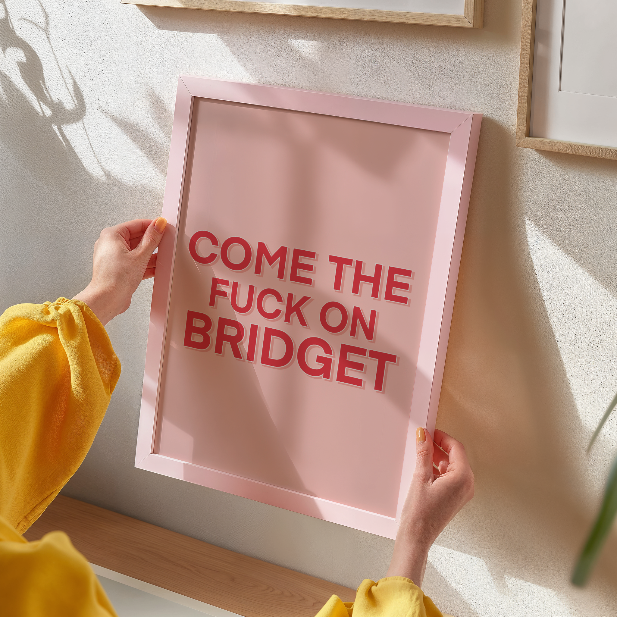 Come the Fuck On Bridget - Bridget Jones Print