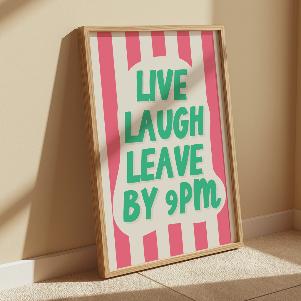 Live Laugh Leave By 9pm Print