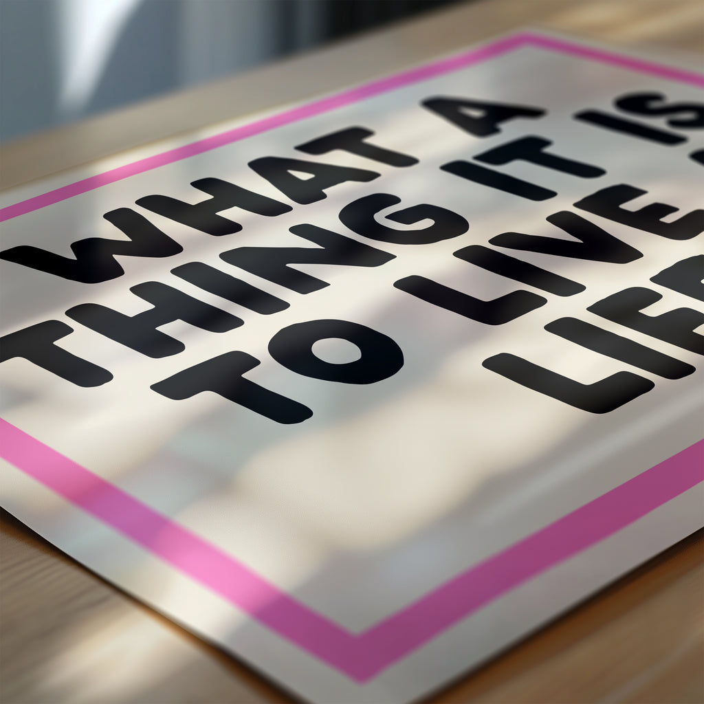 What A Thing It Is To Live a Life Print