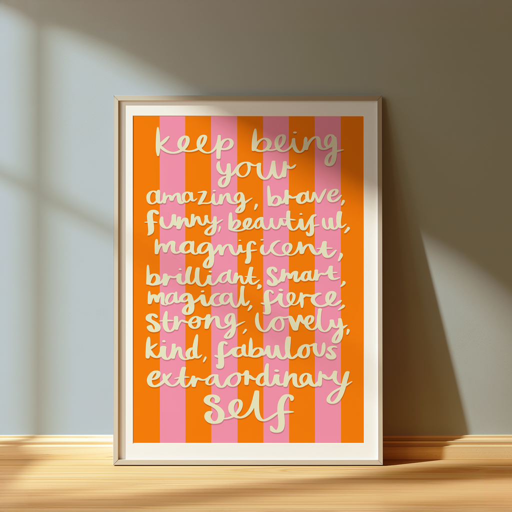 Keep Being Your Extraordinary Self Print