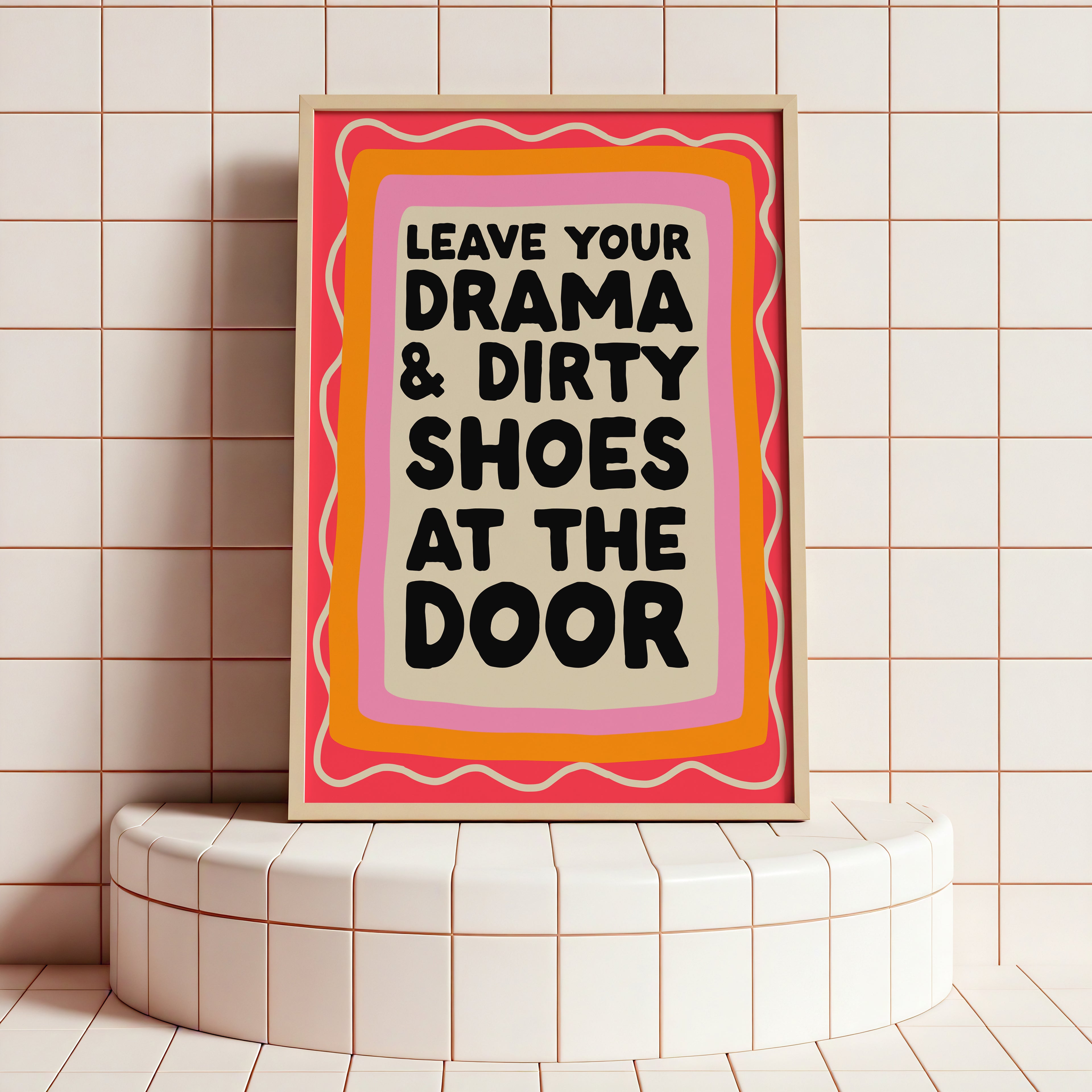 Leave Your Drama & Dirty Shoes – Bold Typography Print