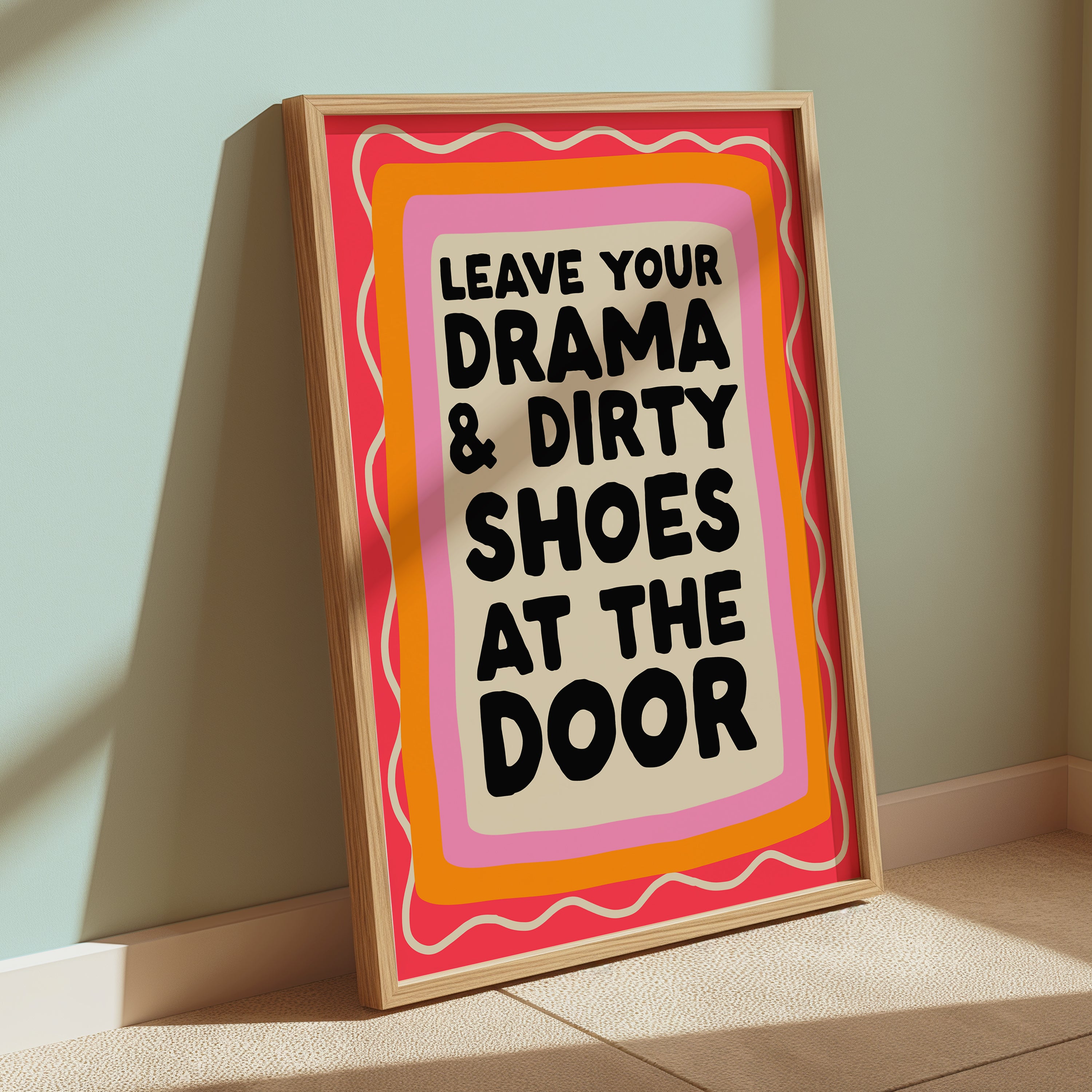 Leave Your Drama & Dirty Shoes – Bold Typography Print