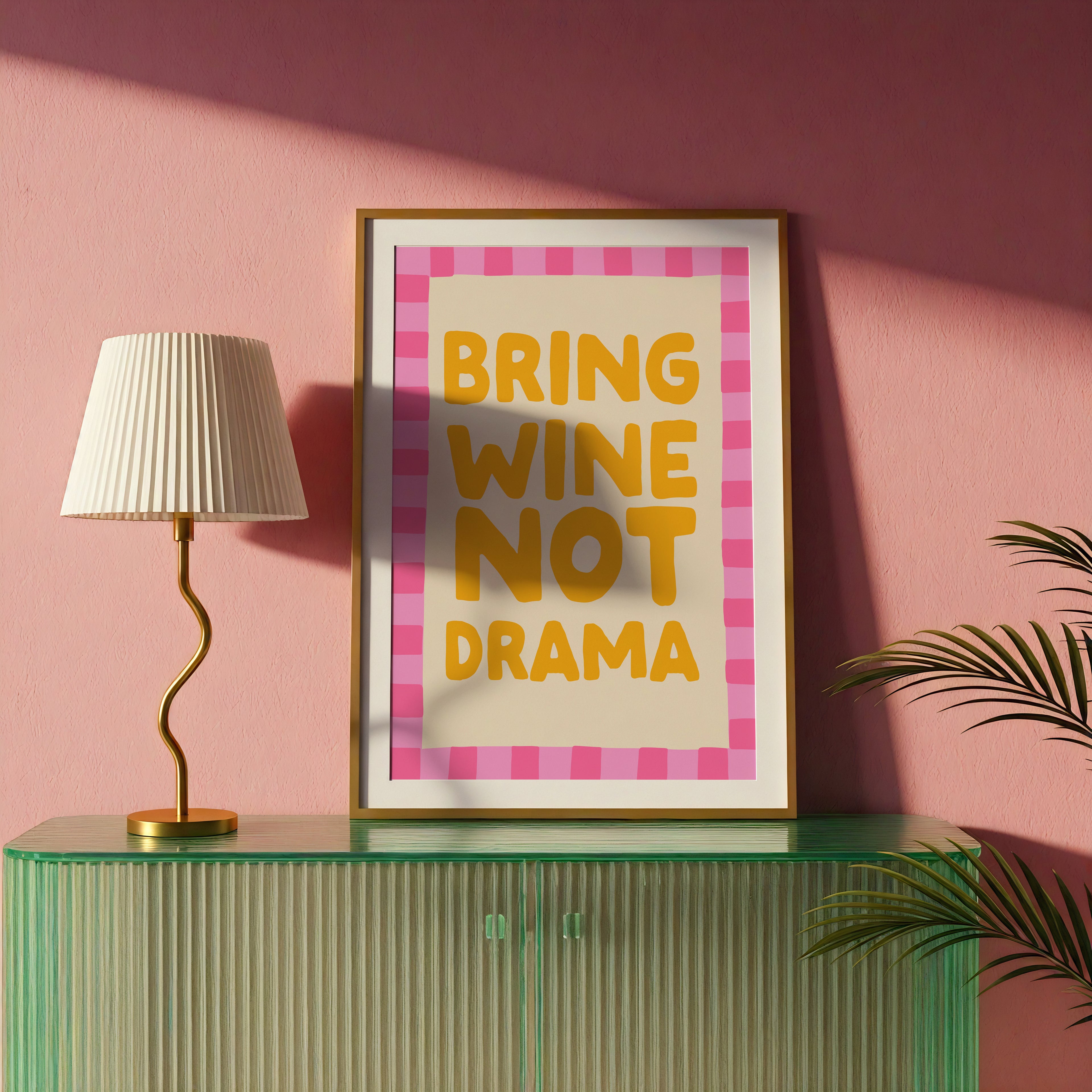 Bring Wine Not Drama – Bold Quote Print