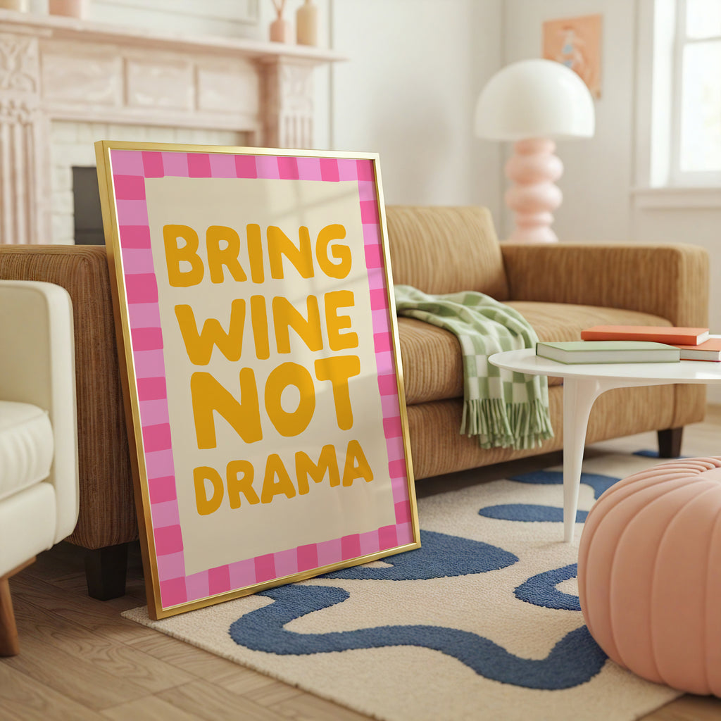 Bring Wine Not Drama – Bold Quote Print