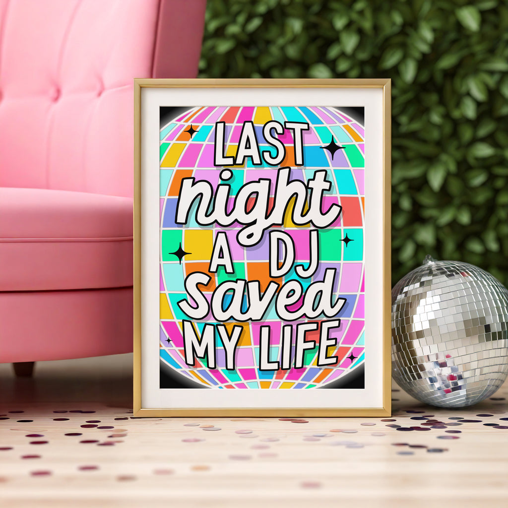 Last Night a DJ Saved My Life Print