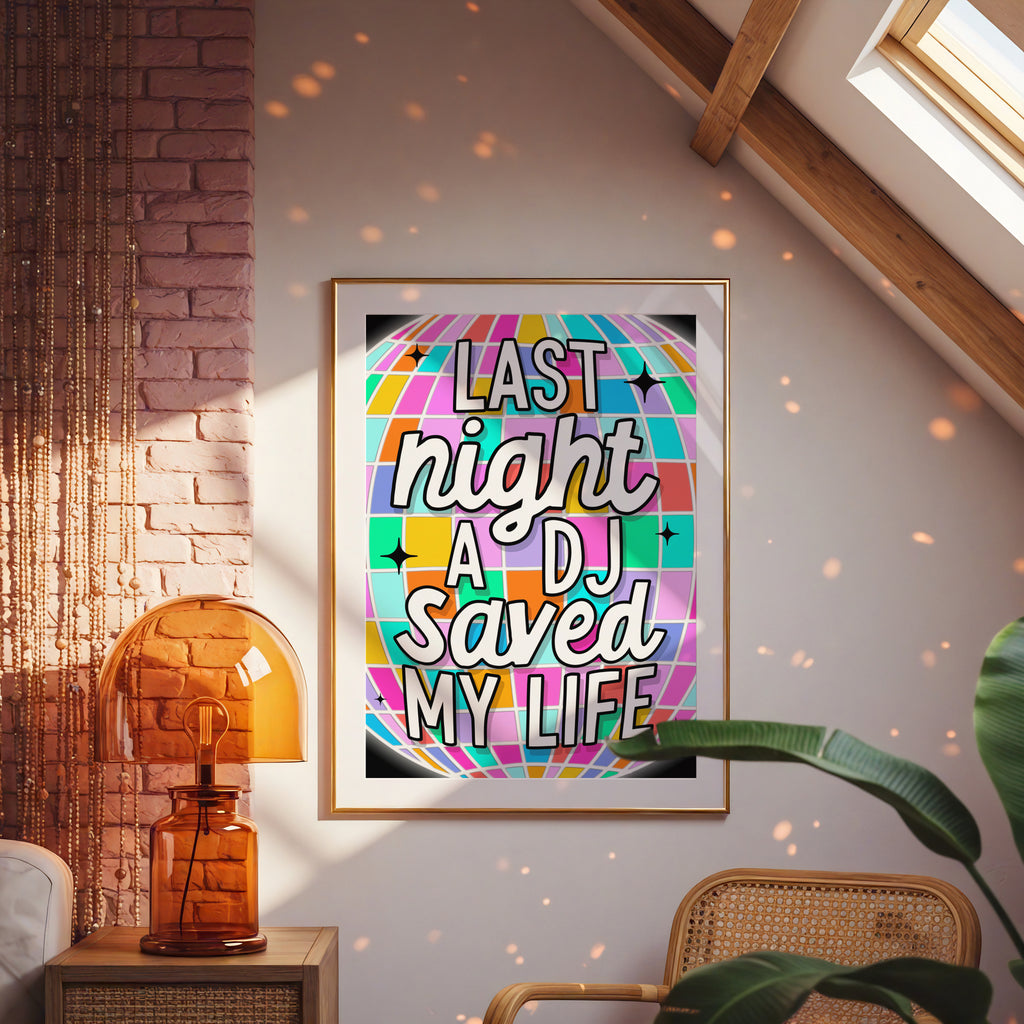 Last Night a DJ Saved My Life Print