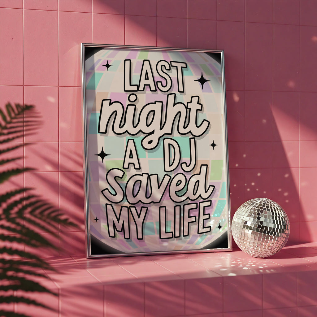 Last Night a DJ Saved My Life Print