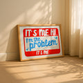 It's Me, Hi. I'm The Problem, It's Me Print