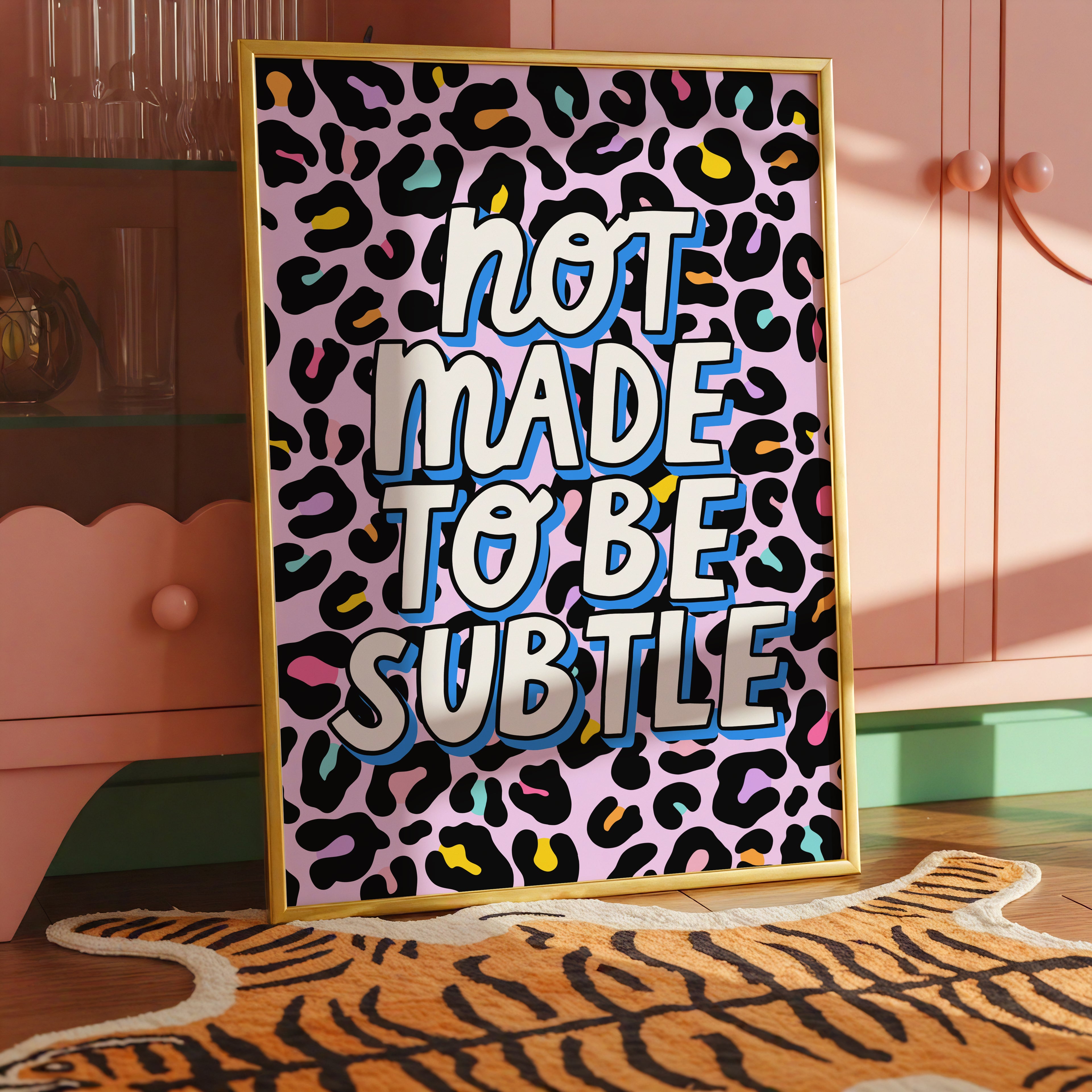 Not Made to be Subtle Print