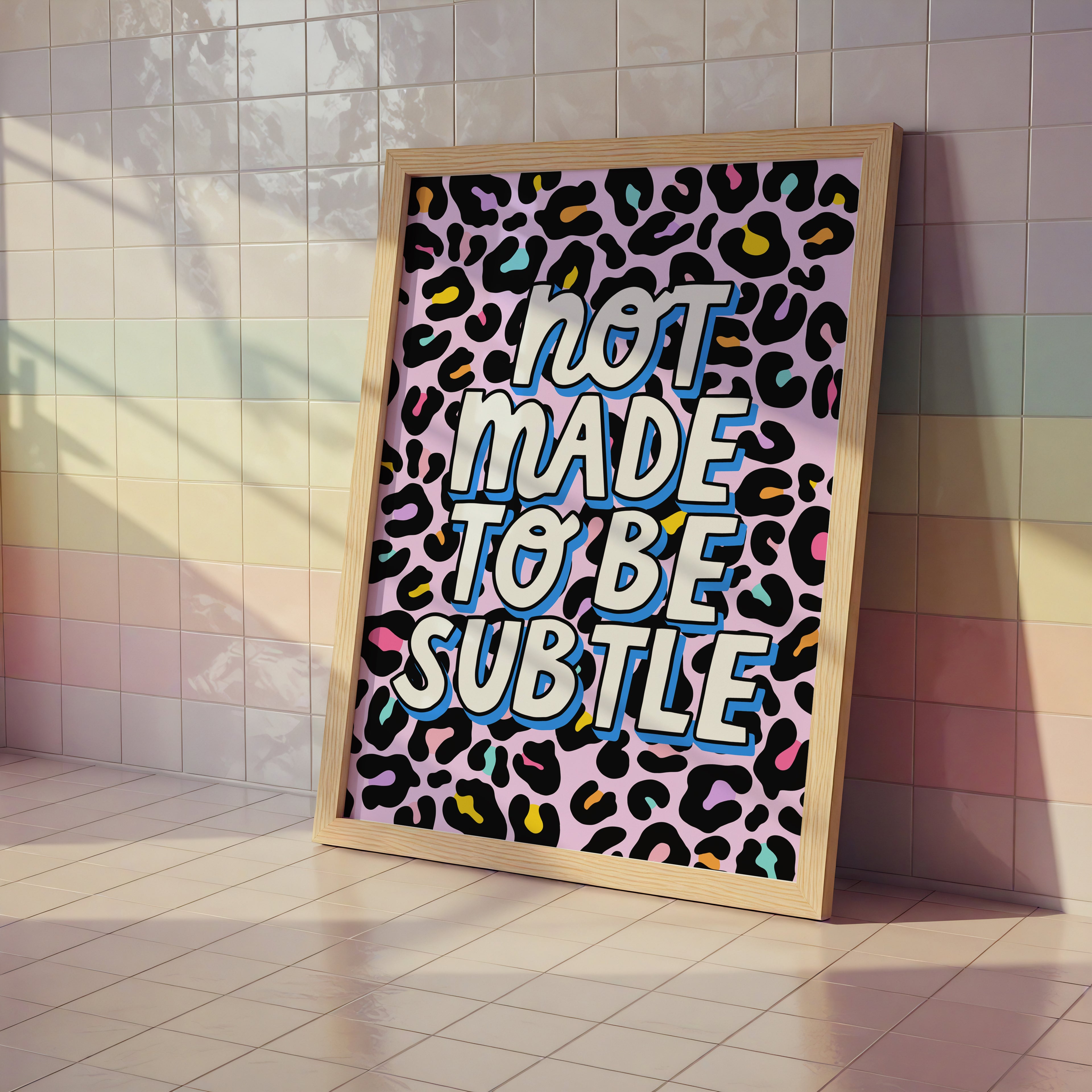 Not Made to be Subtle Print