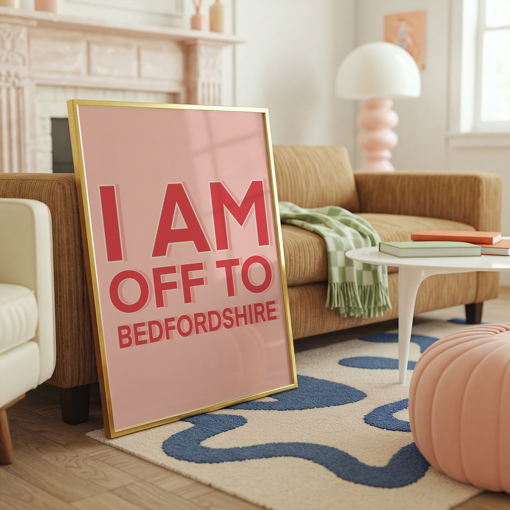 I Am Off To Bedfordshire - Bridget Jones Print