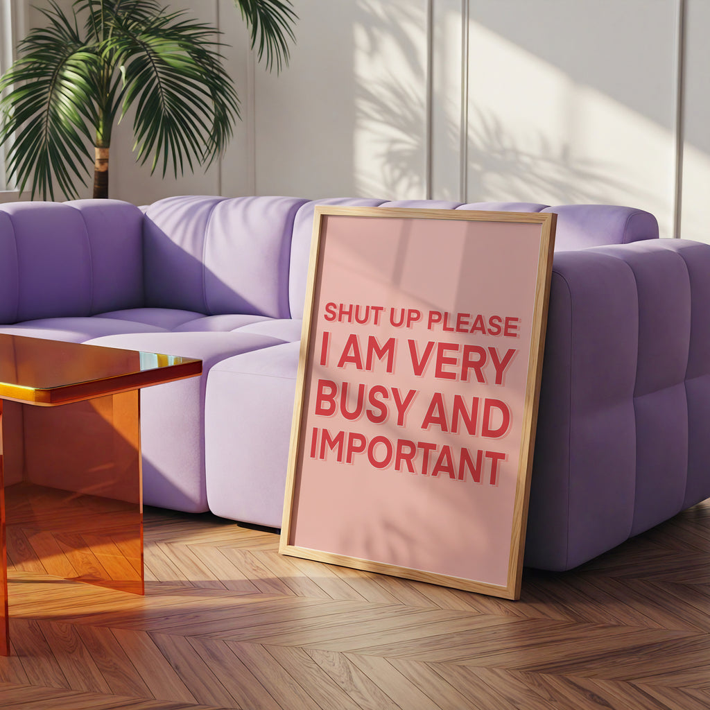 Shut Up Please, I am Very Busy and Important- Bridget Jones Print