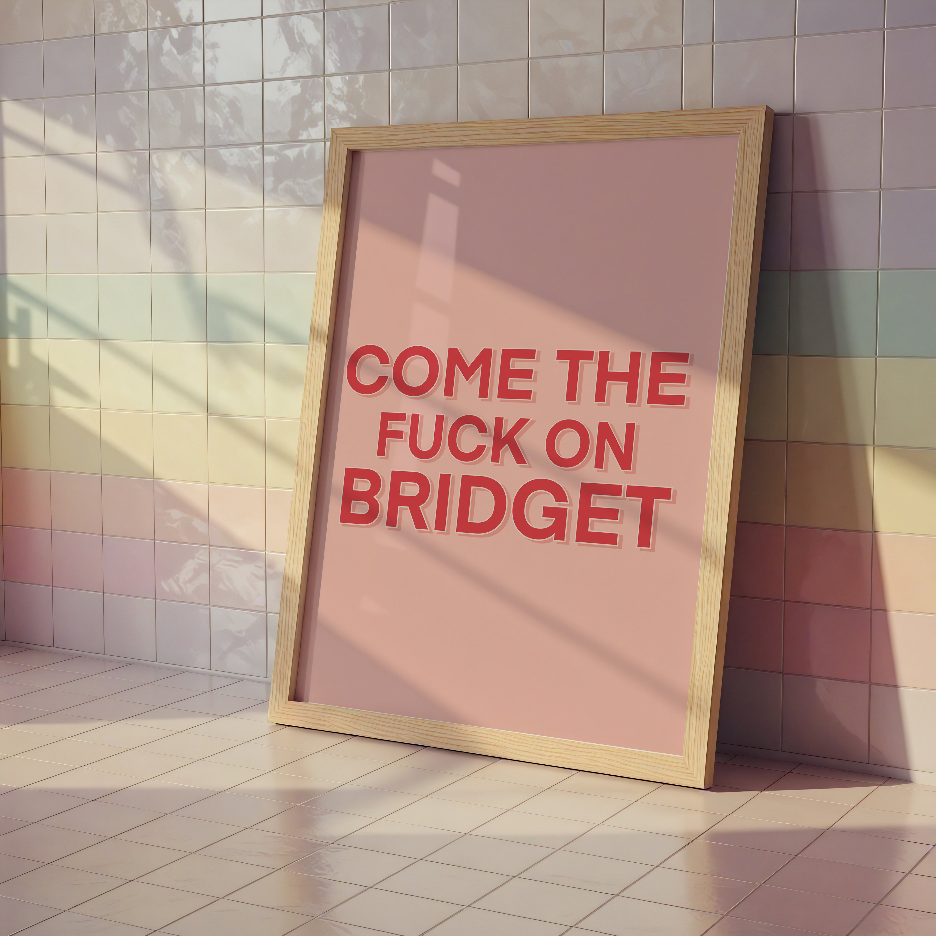 Come the Fuck On Bridget - Bridget Jones Print