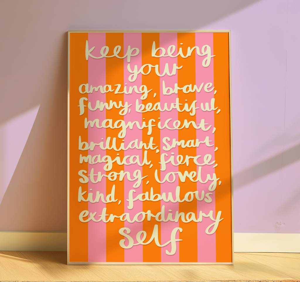 Keep Being Your Extraordinary Self Print