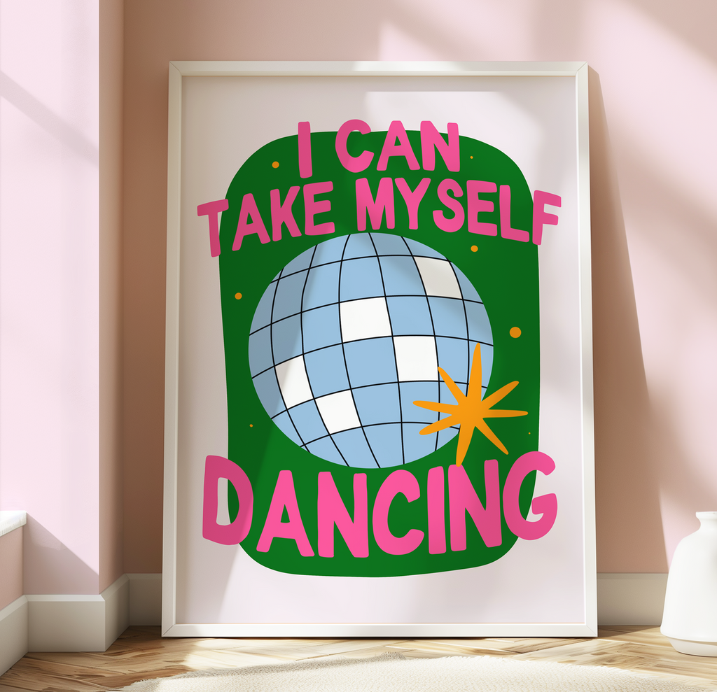 I Can Take Myself Dancing Print