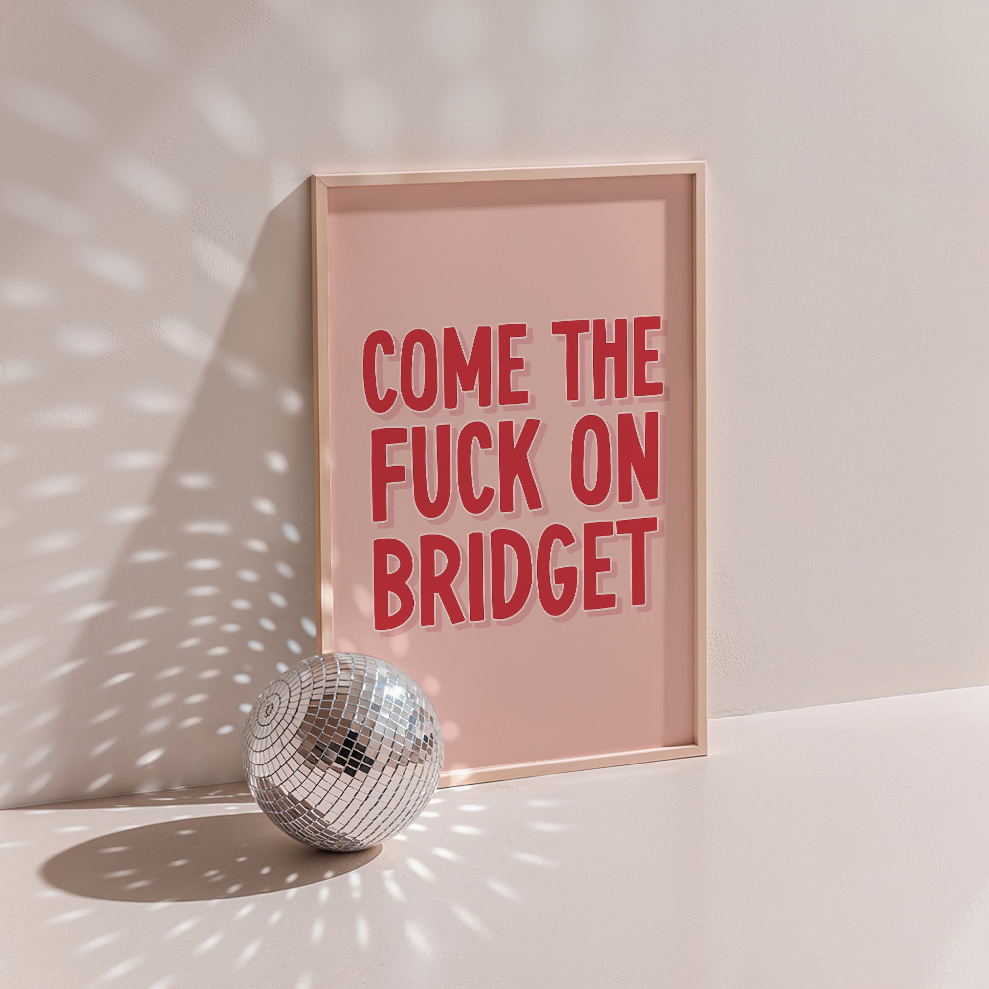 Come the Fuck On Bridget - Bridget Jones Print