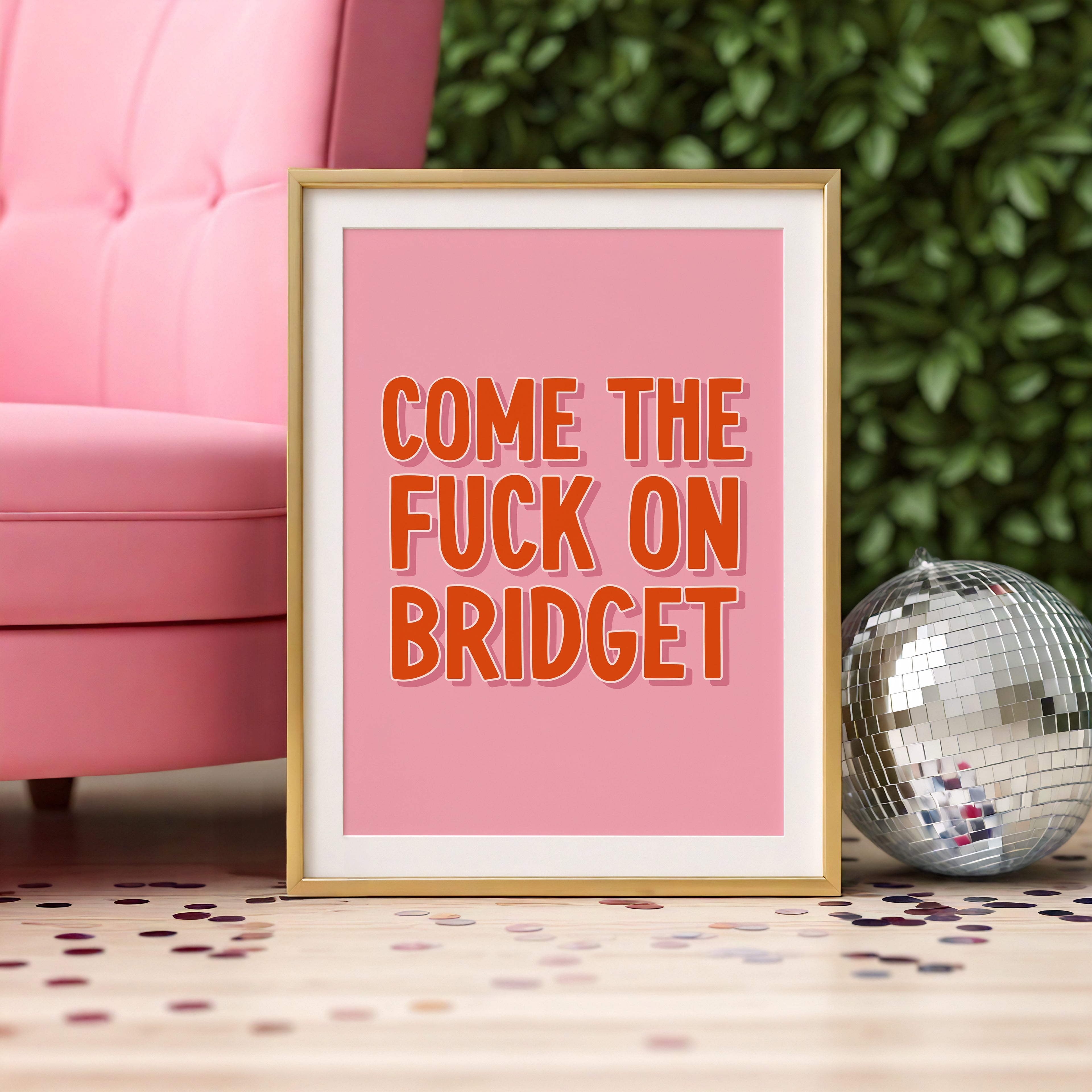 Come the Fuck On Bridget - Bridget Jones Print