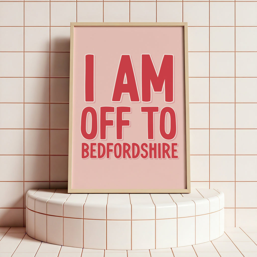 I Am Off To Bedfordshire - Bridget Jones Print