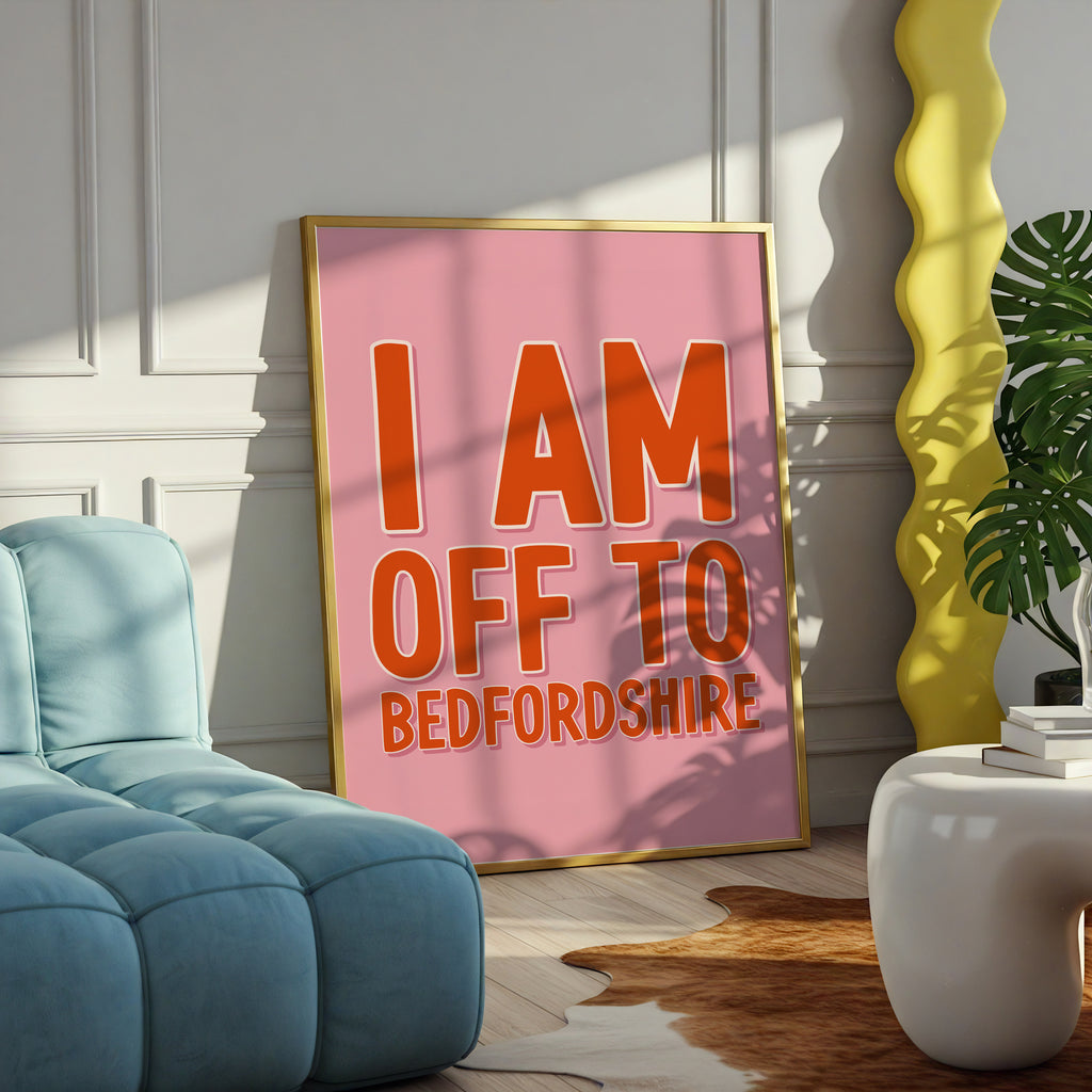 I Am Off To Bedfordshire - Bridget Jones Print