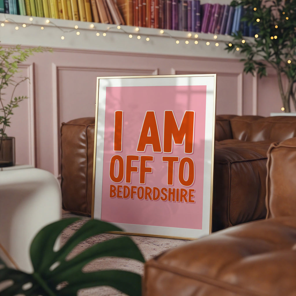 I Am Off To Bedfordshire - Bridget Jones Print