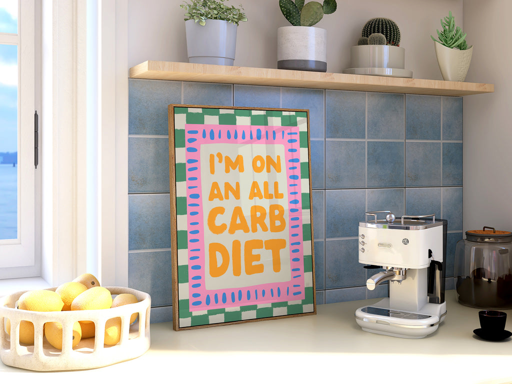 I’m On An All Carb Diet Print