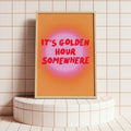 It’s Golden Hour Somewhere Print