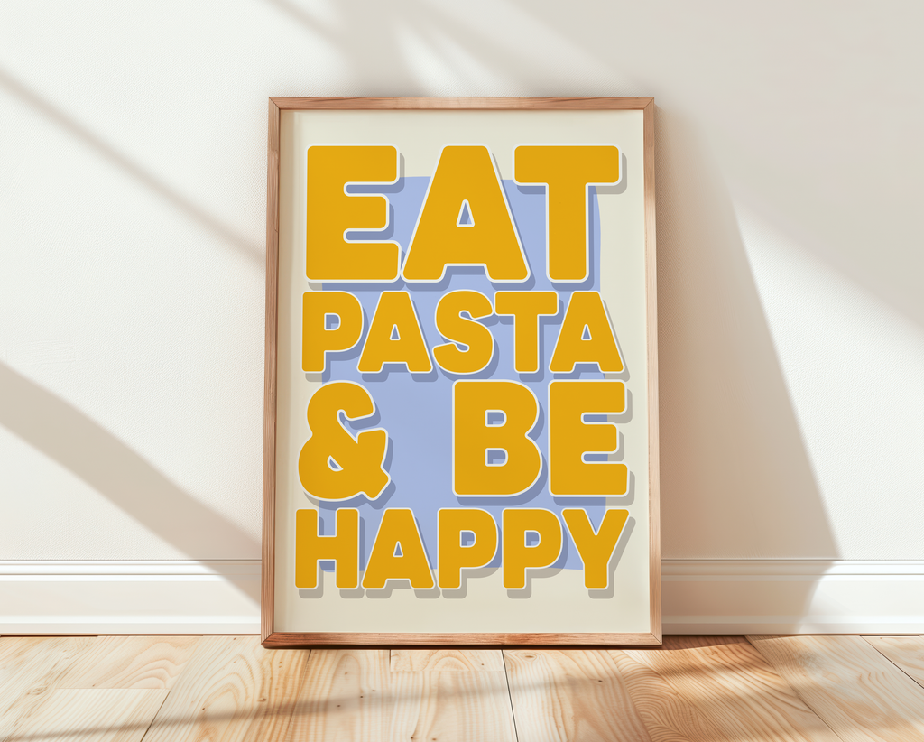 Eat Pasta and Be Happy Print