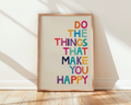 Do The Things That Make You Happy Print