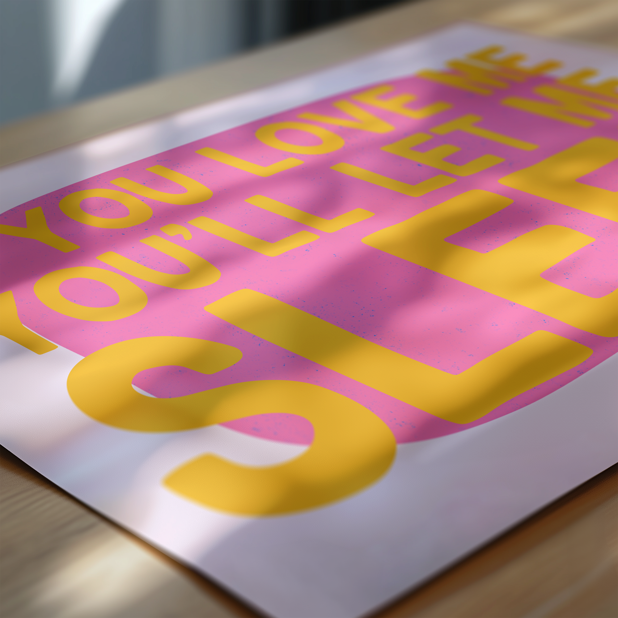 If You Love Me Let Me Sleep Print